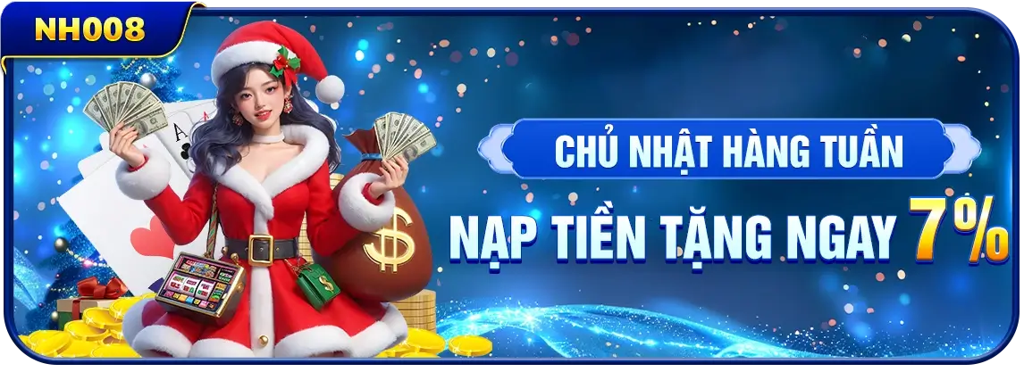 Nh88b Chủ nhật hàng tuần nạp tiền tặng ngay 7%